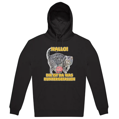 Hoodie Unisex - HALLO! DIR IST DA WAS RUNTER GEFALLEN