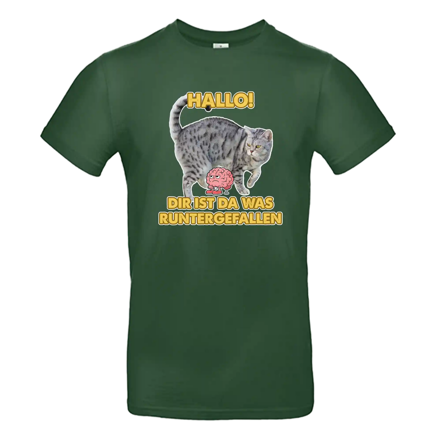 T-Shirt Unisex - HALLO! DIR IST DA WAS RUNTER GEFALLEN