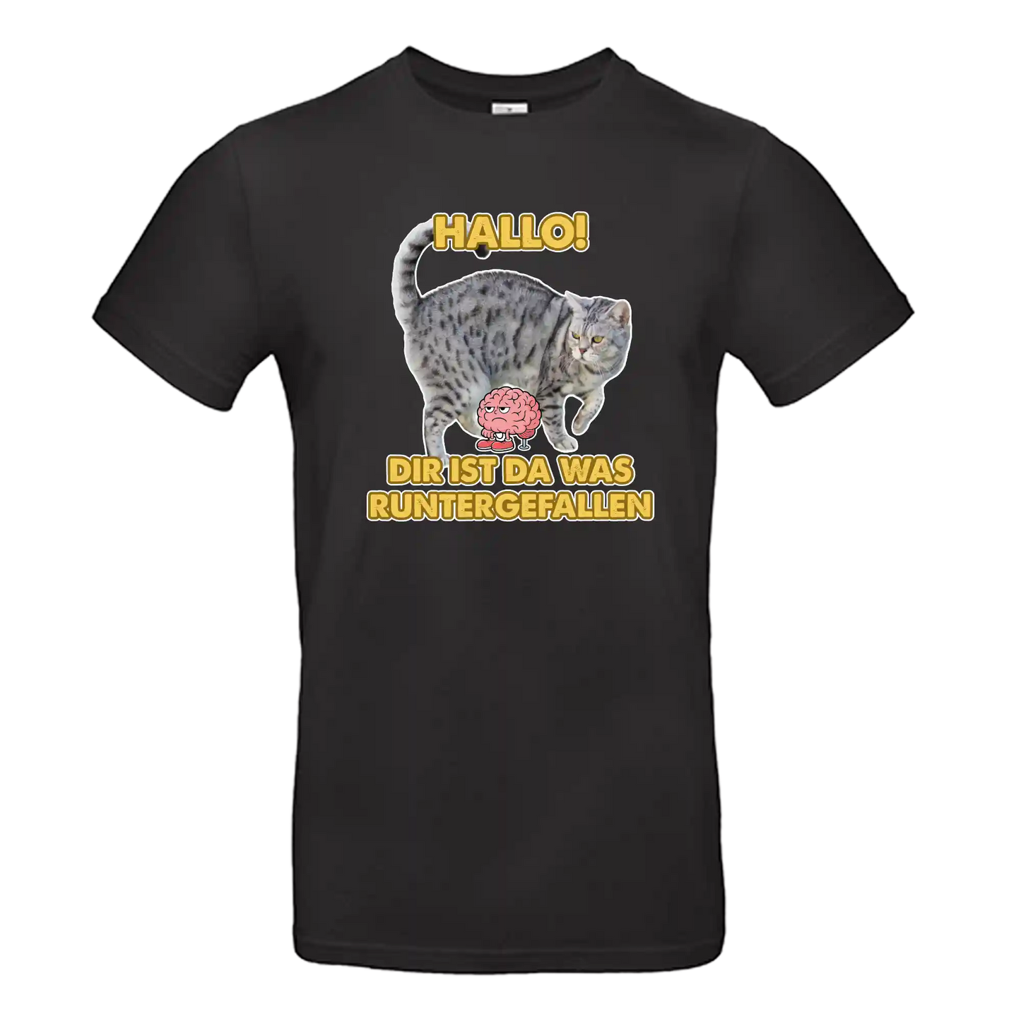 T-Shirt Unisex - HALLO! DIR IST DA WAS RUNTER GEFALLEN