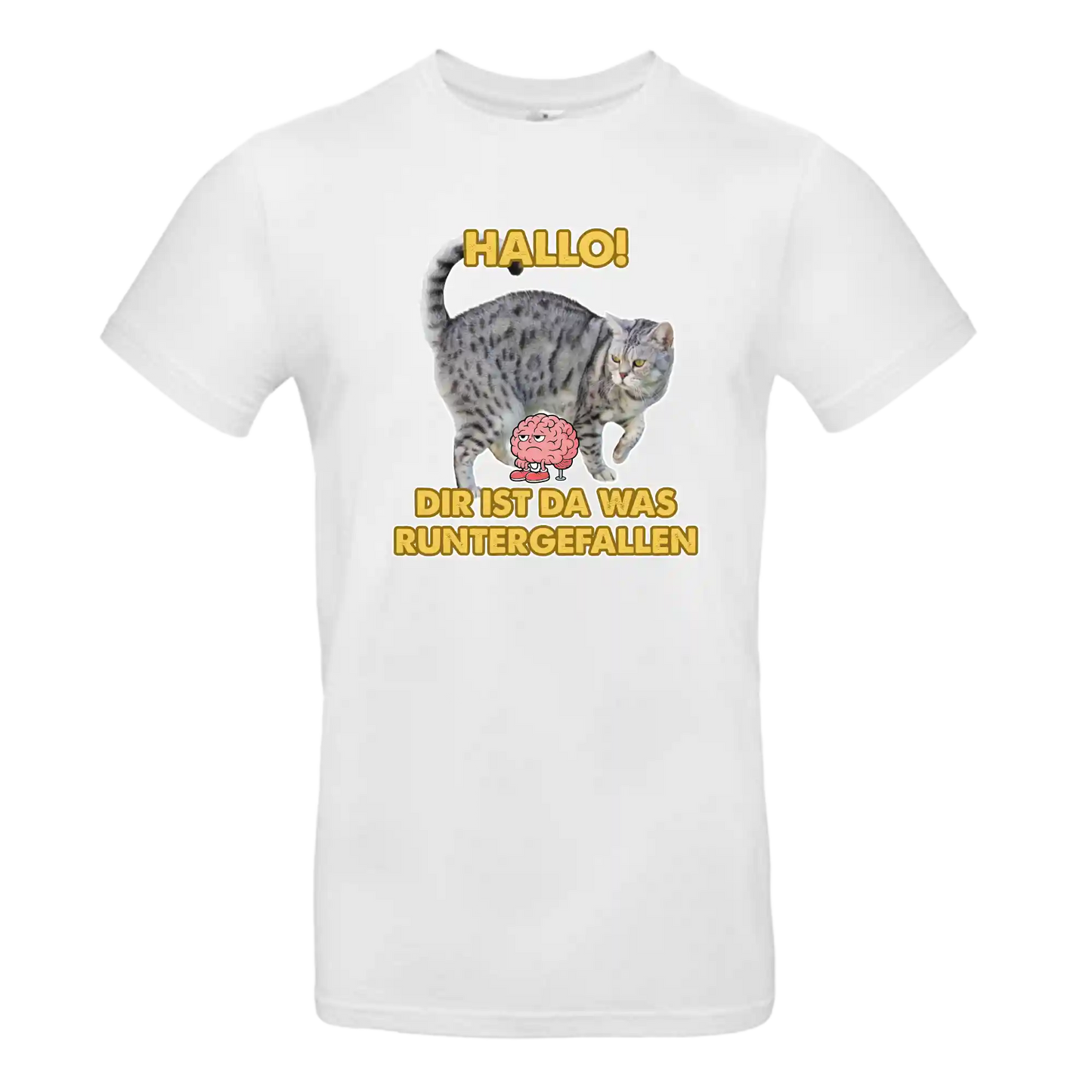 T-Shirt Unisex - HALLO! DIR IST DA WAS RUNTER GEFALLEN